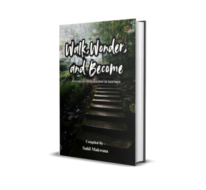 Walk, Wonder, and Become : Psychology & Philosophy of Existence